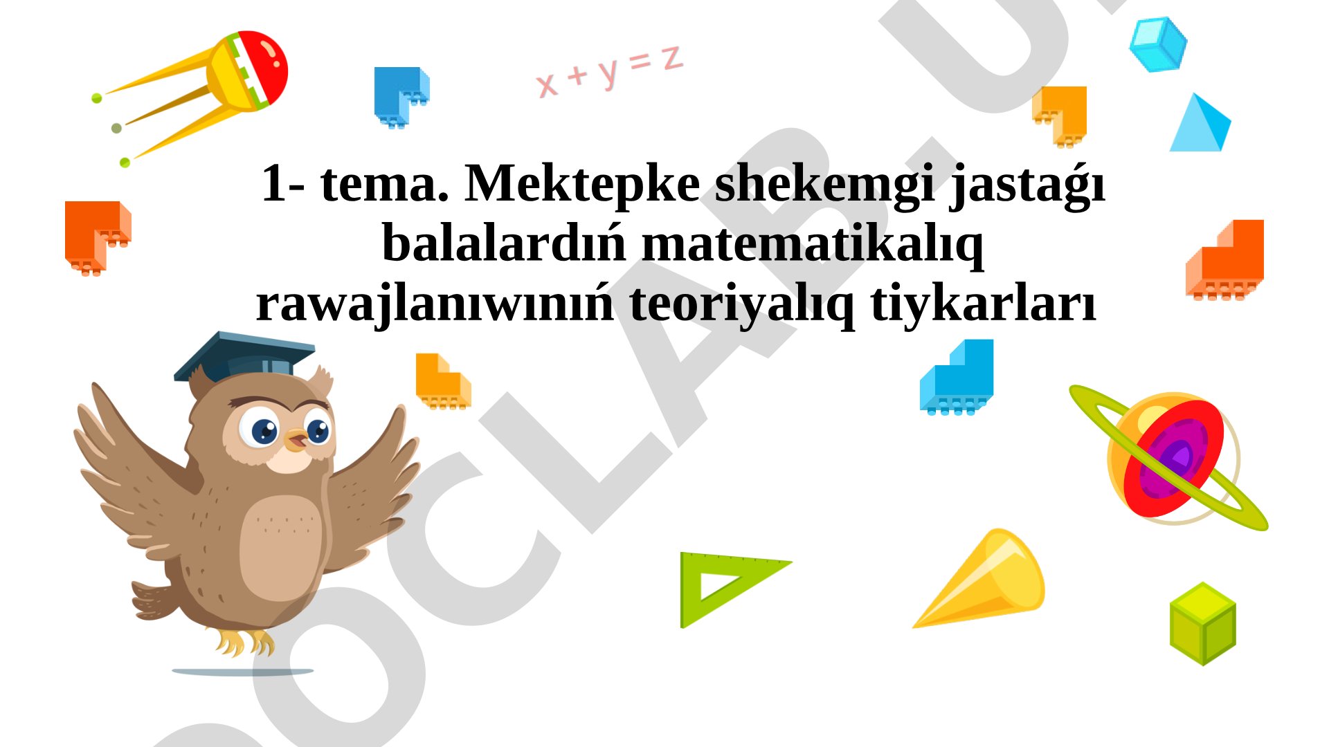 Mektepke shekemgi jastaǵı balalardıń matematikalıq rawajlanıwınıń teoriyalıq tiykarları