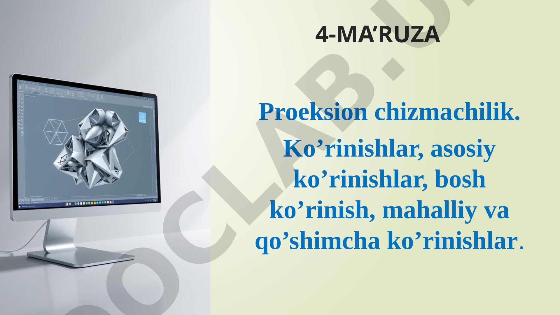 Proeksion chizmachilik. Ko’rinishlar, asosiy ko’rinishlar, bosh ko’rinish, mahalliy va qo’shimcha ko’rinishlar.