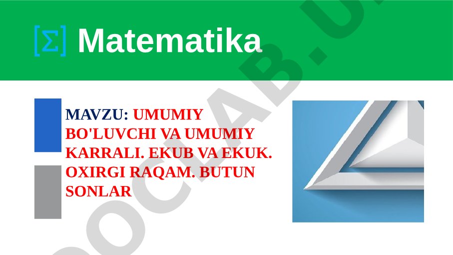 UMUMIY BO'LUVCHI VA UMUMIY KARRALI. EKUB VA EKUK. OXIRGI RAQAM. BUTUN SONLAR