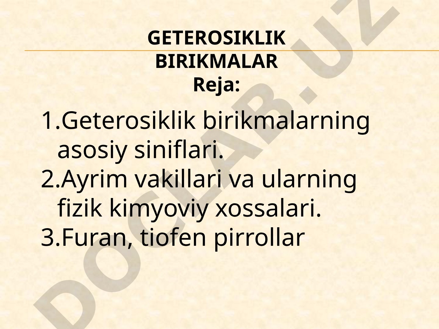 Geterosiklik birikmalarning asosiy sinflari va xossalari