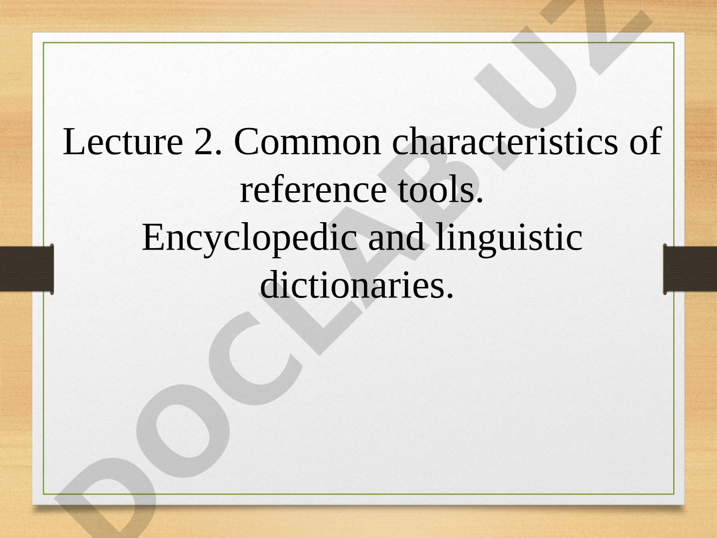 Common characteristics of reference tools. Encyclopedic and linguistic dictionaries.