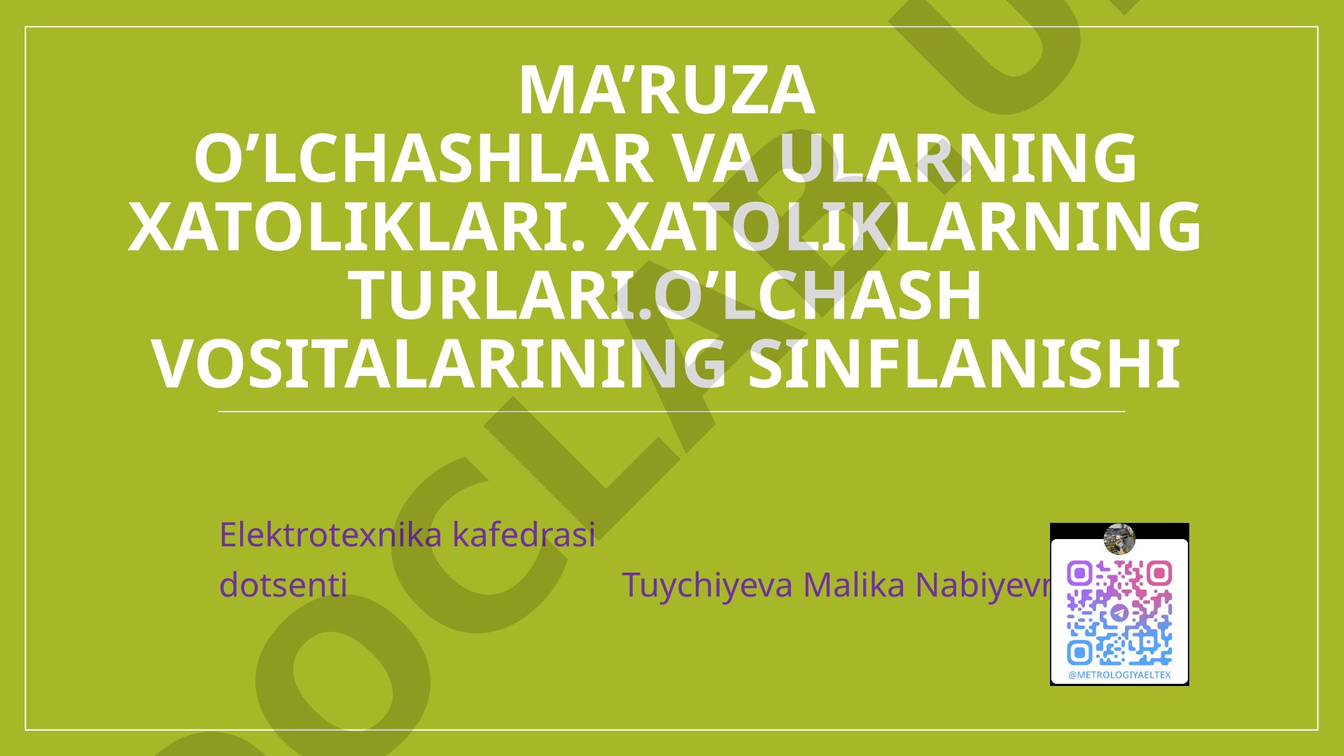 O‘lchashlar va ularning xatoliklari, xatoliklarning turlari, o‘lchash vositalarining sinflanishi