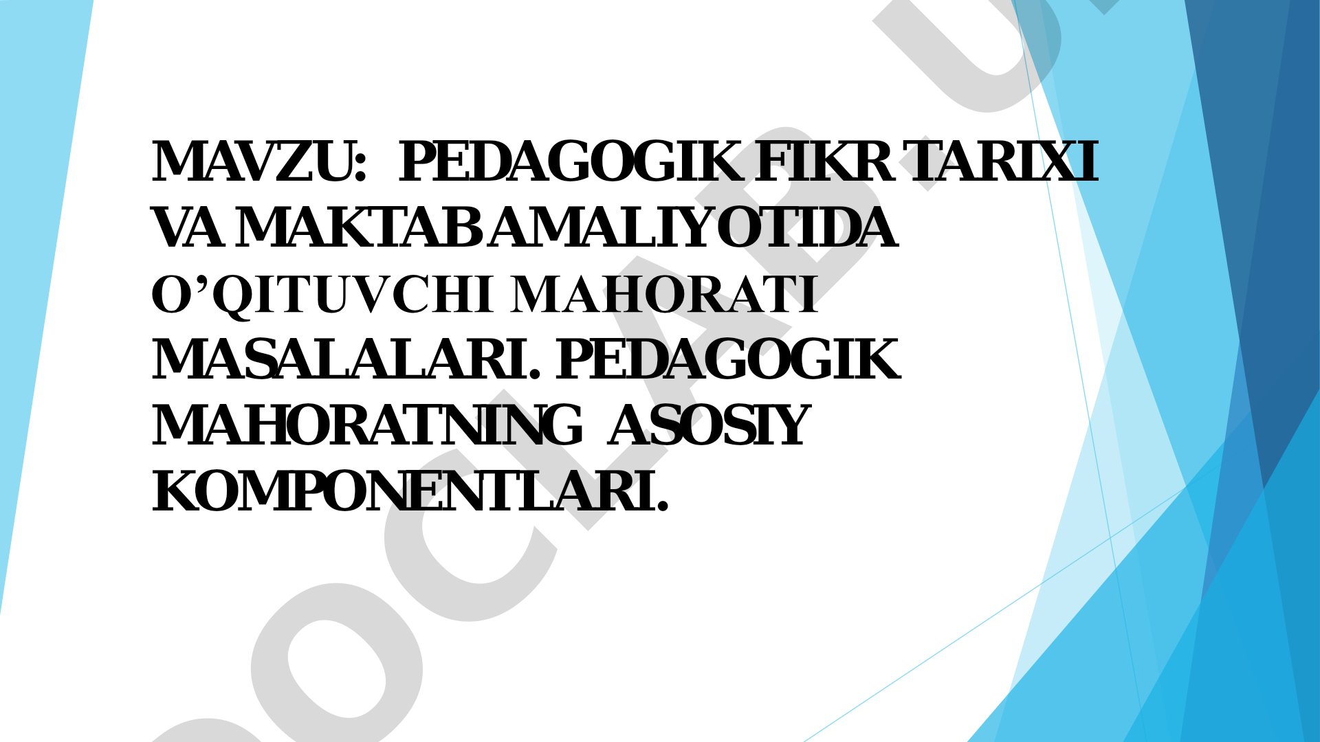 PEDAGOGIK FIKR TARIXI VA MAKTAB AMALIYOTIDA O’QITUVCHI MAHORATI MASALALARI. PEDAGOGIK MAHORATNING ASOSIY KOMPONENTLARI.