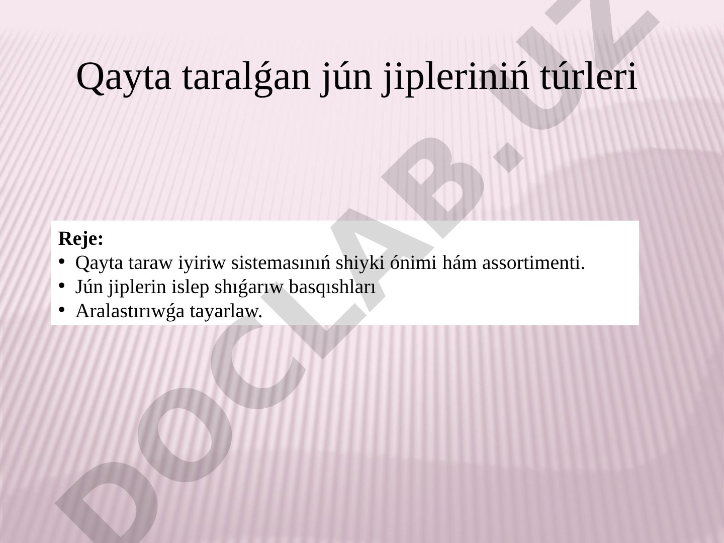 Qayta taralǵan jún jipleriniń túrleri