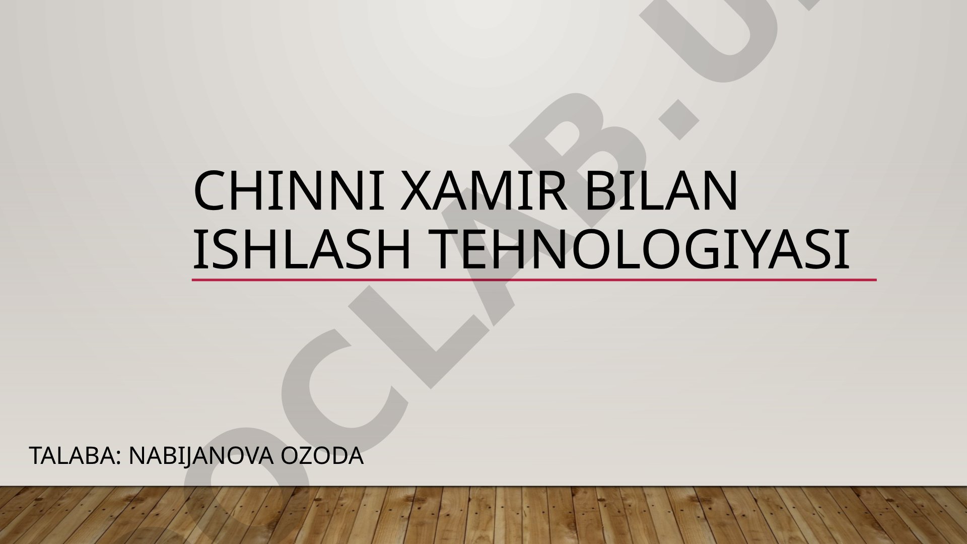 Chinni xamir bilan ishlash texnologiyasi