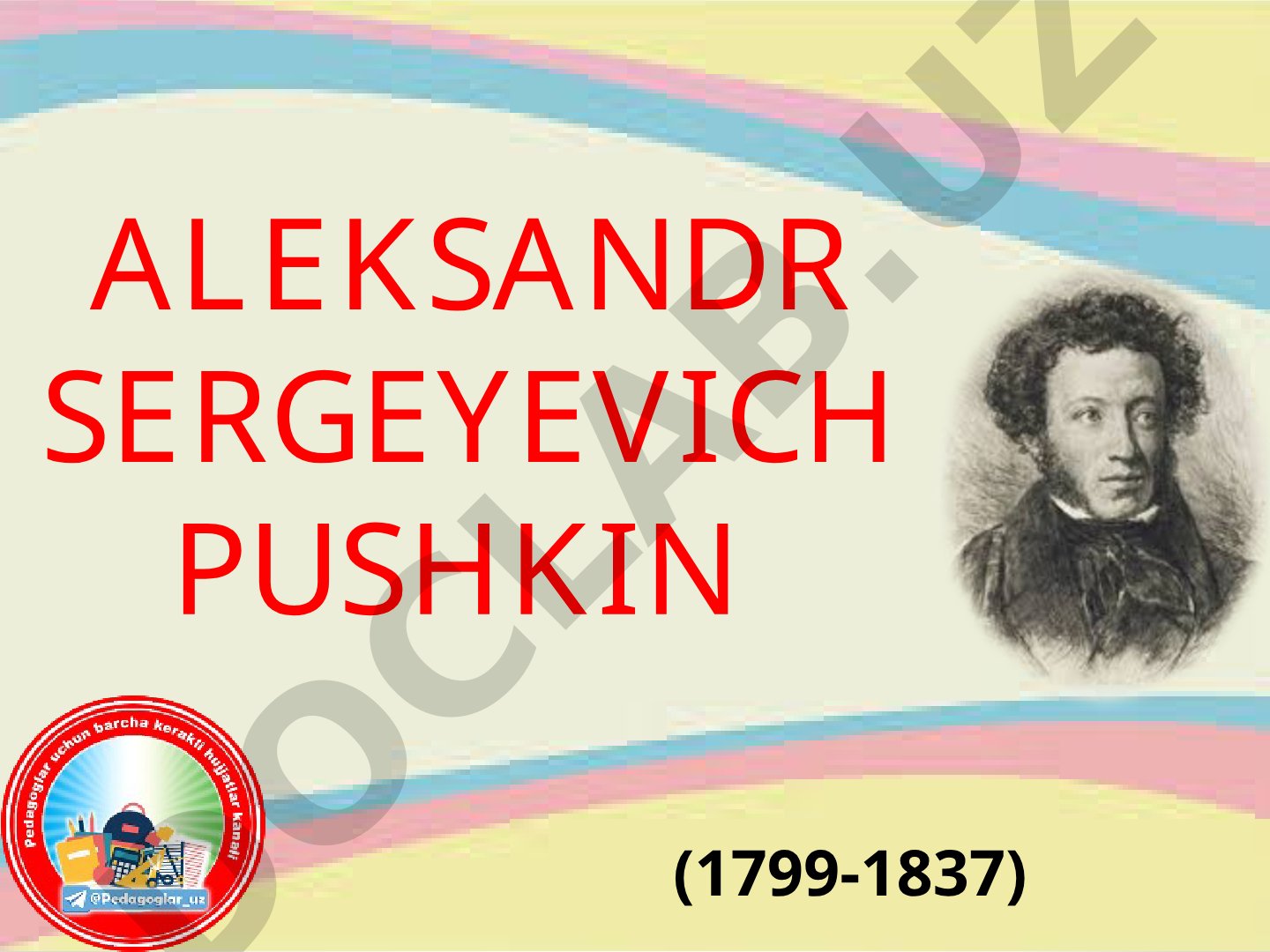 Aleksandr Sergeyevich Pushkin hayoti va ijodi