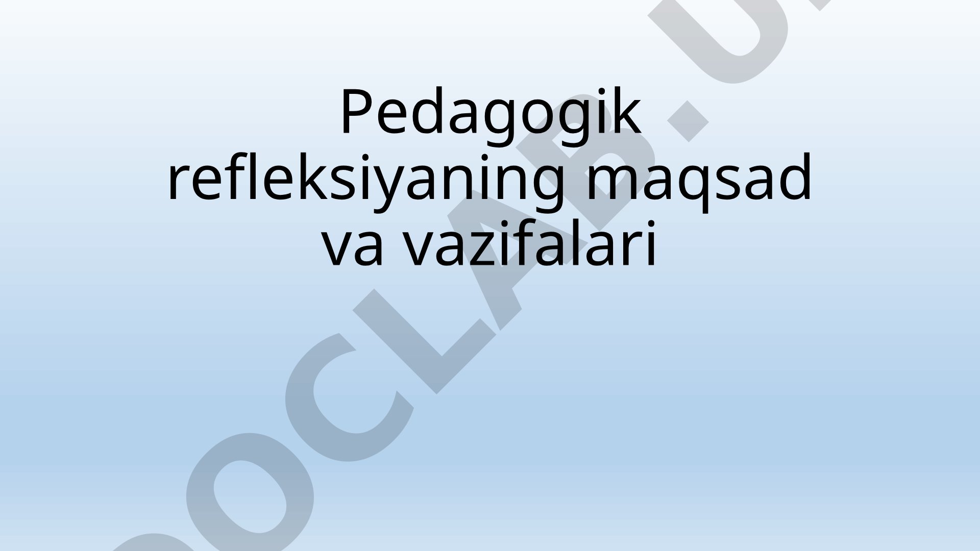 Pedagogik refleksiyaning maqsad va vazifalari