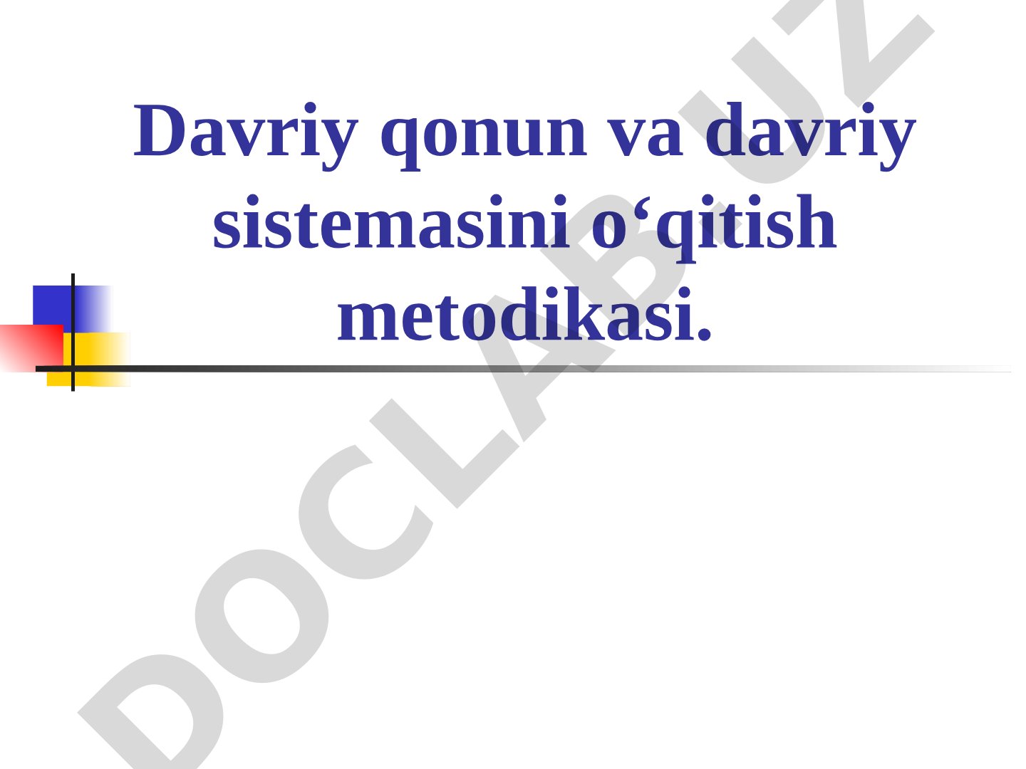 Davriy qonun va davriy sistemasini o‘qitish metodikasi