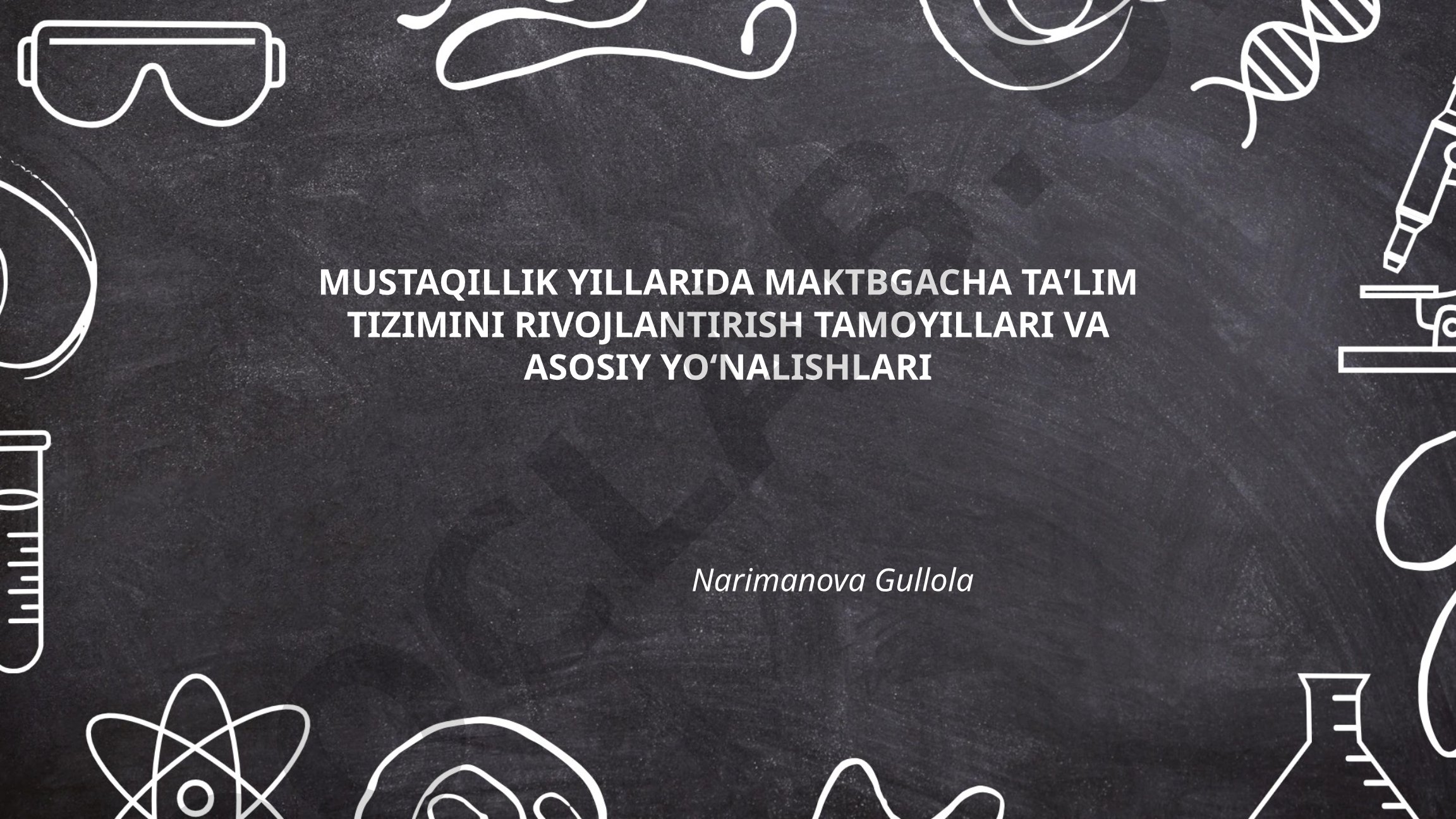 Mustaqillik yillarida maktbgacha taʼlim tizimini rivojlantirish tamoyillari va asosiy yoʻnalishlari