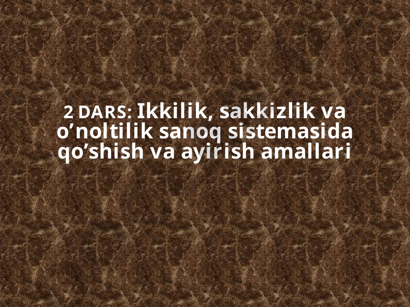 Ikkilik, sakkizlik va o’noltilik sanoq sistemasida qo’shish va ayirish amallari