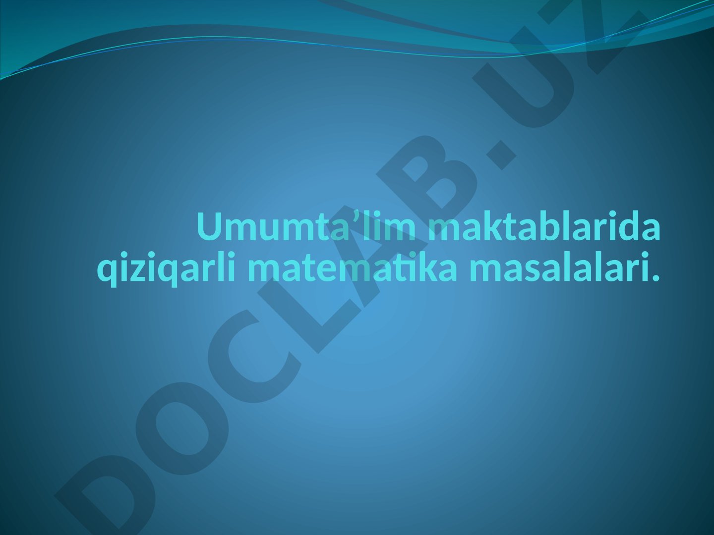 Umumtaʼlim maktablarida qiziqarli matematika masalalari