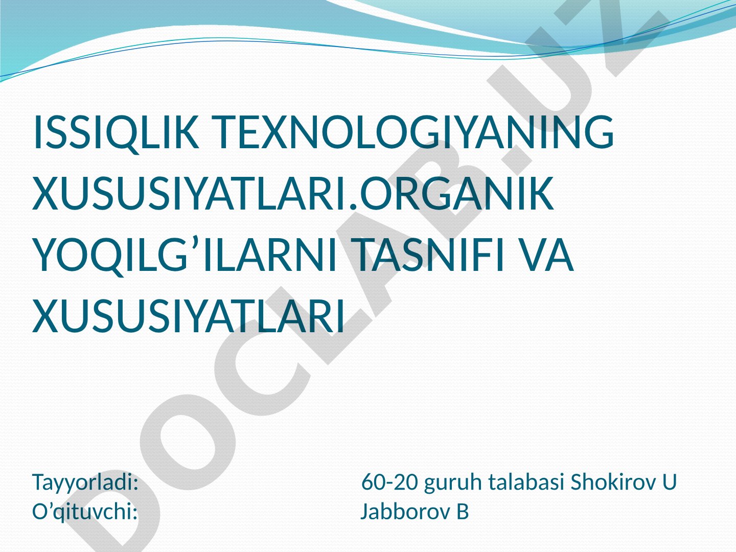 Issiqlik texnologiyaning xususiyatlari. Organik yoqilg’ilarni tasnifi va xususiyatlari