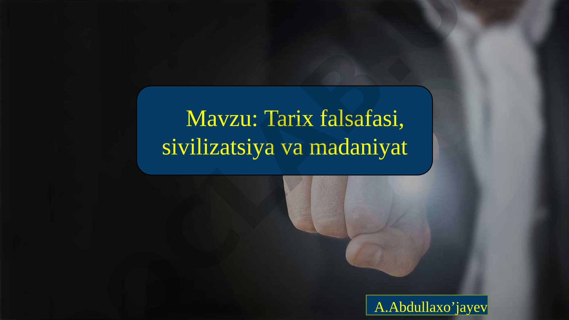 Tarix falsafasi, sivilizatsiya va madaniyat A.Abdullaxo’jayev