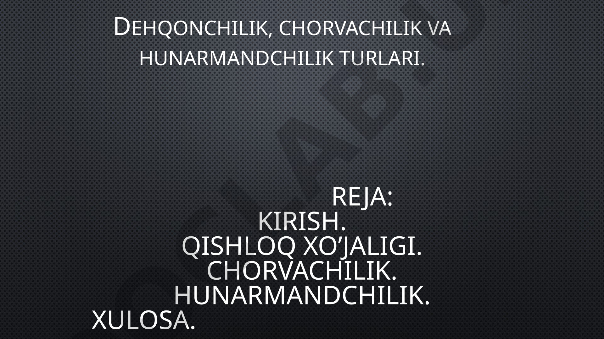 Dehqonchilik, chorvachilik va hunarmandchilik turlari
