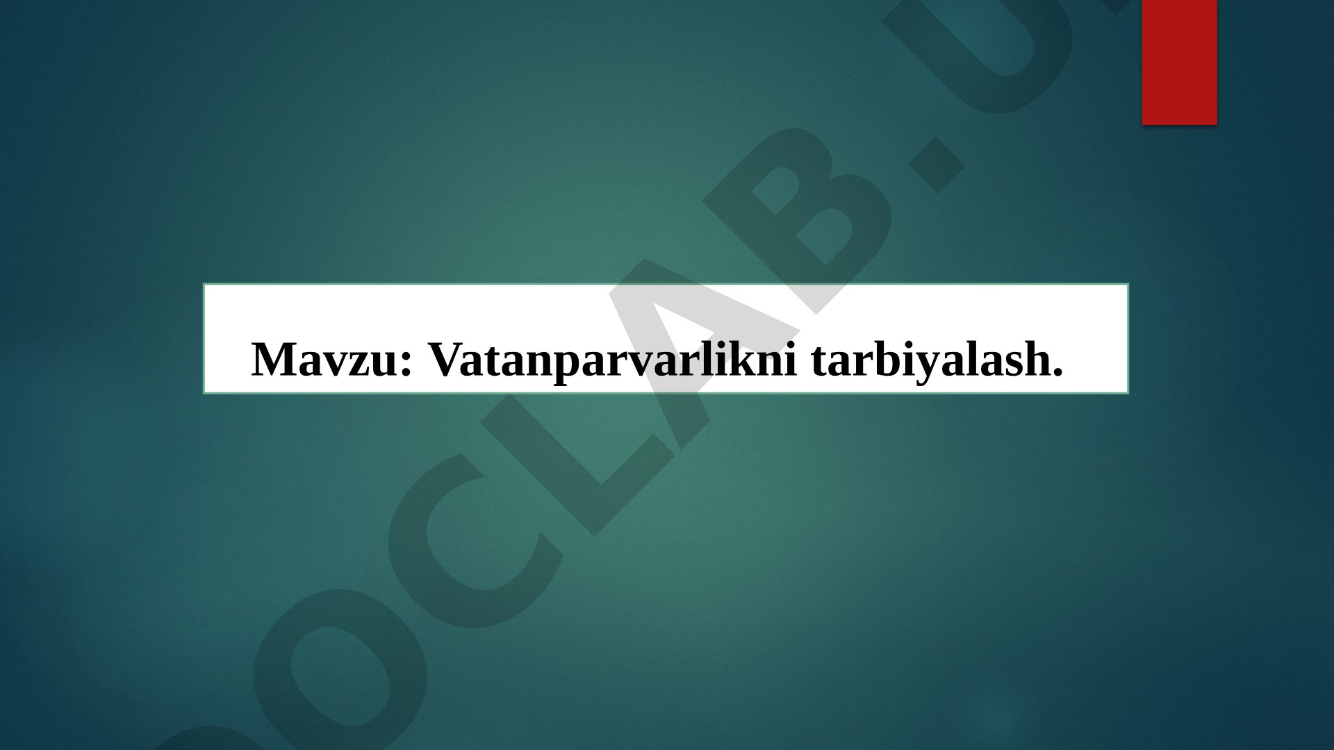 Vatanparvarlik tushunchasi, uning ahamiyati va yosh avlodda shakllantirish usullari