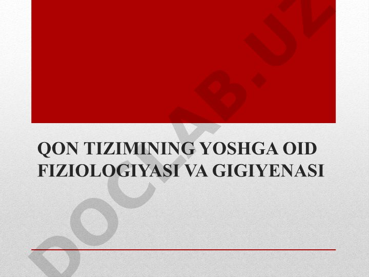 Qon tizimining yoshga oid fiziologiyasi va gigiyenasi
