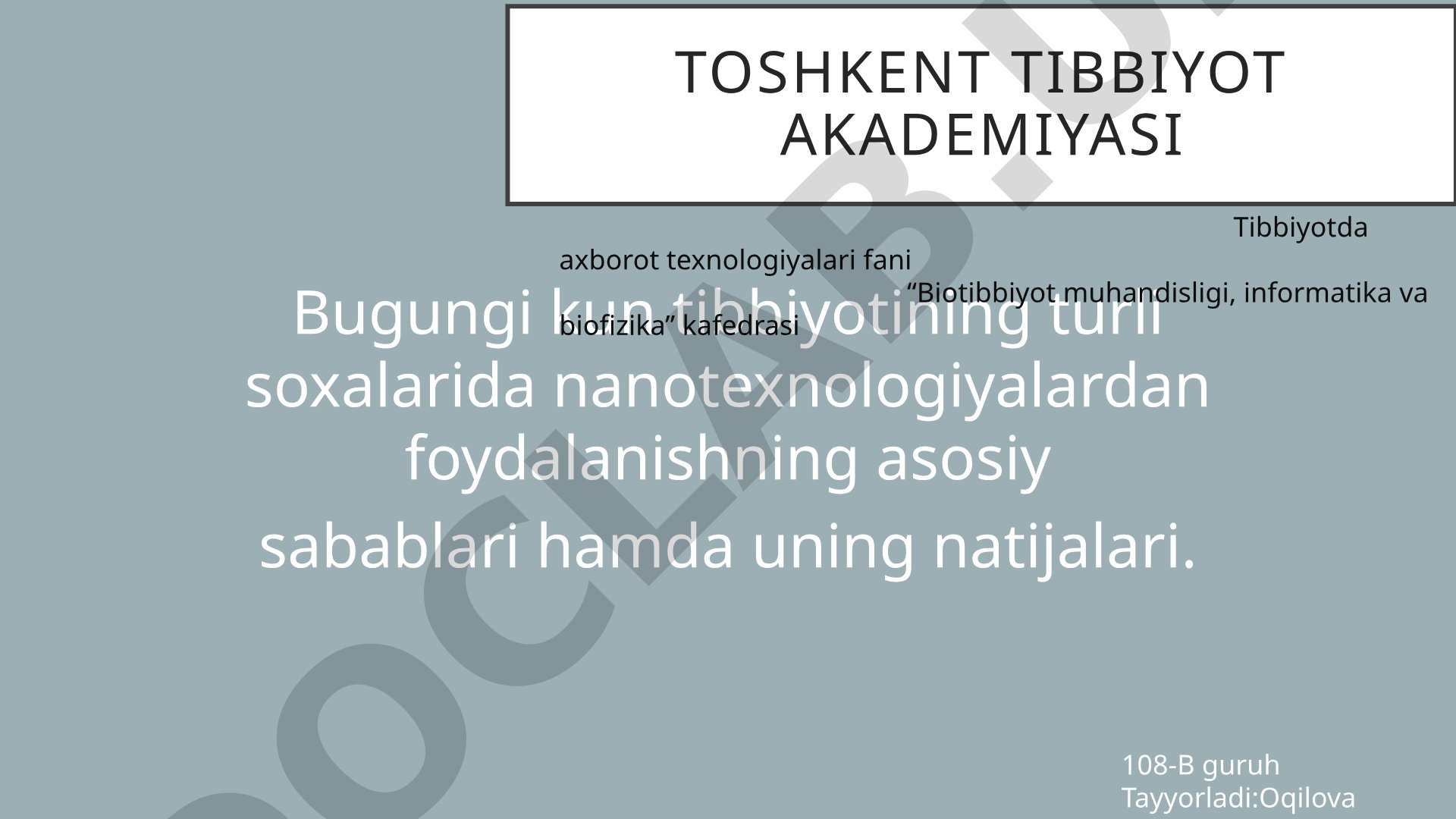Bugungi kun tibbiyotining turli soxalarida nanotexnologiyalardan foydalanishning asosiy sabablari hamda uning natijalari