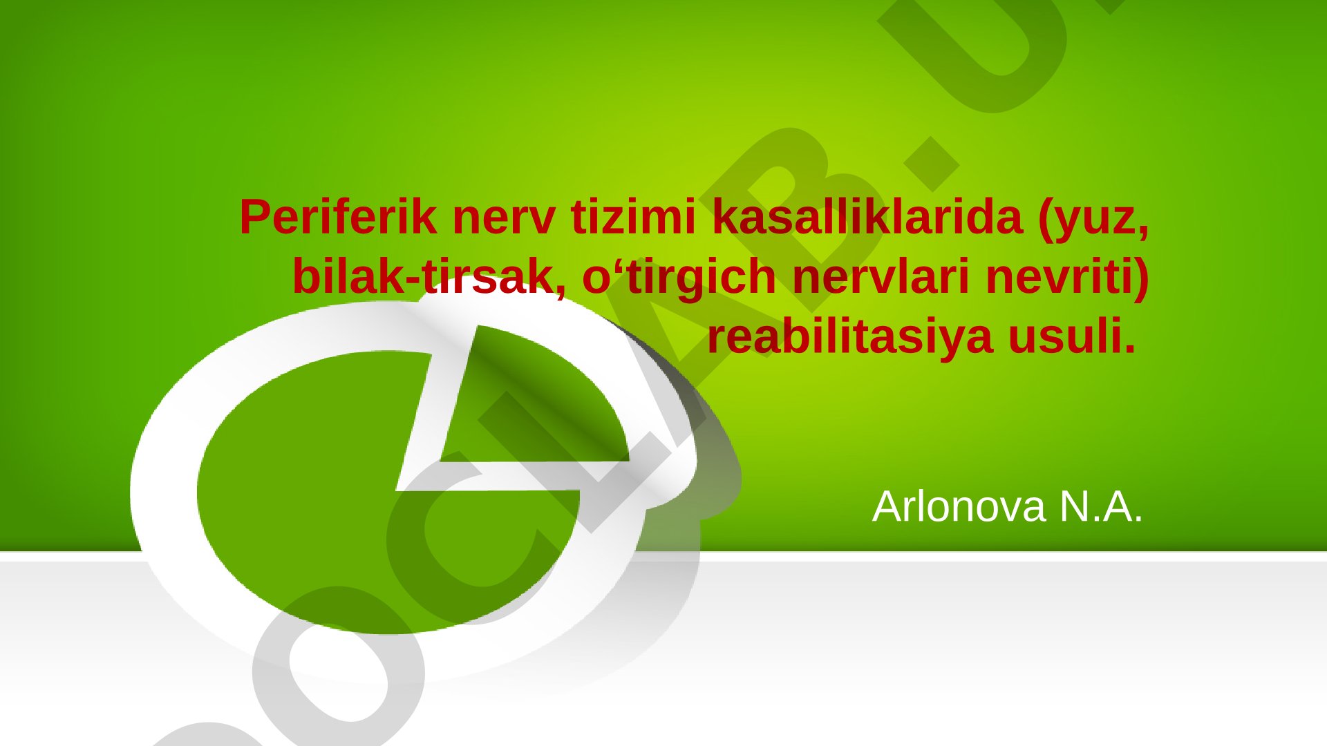 Periferik nerv tizimi kasalliklarida (yuz, bilak-tirsak, o‘tirgich nervlari nevriti) reabilitasiya usuli