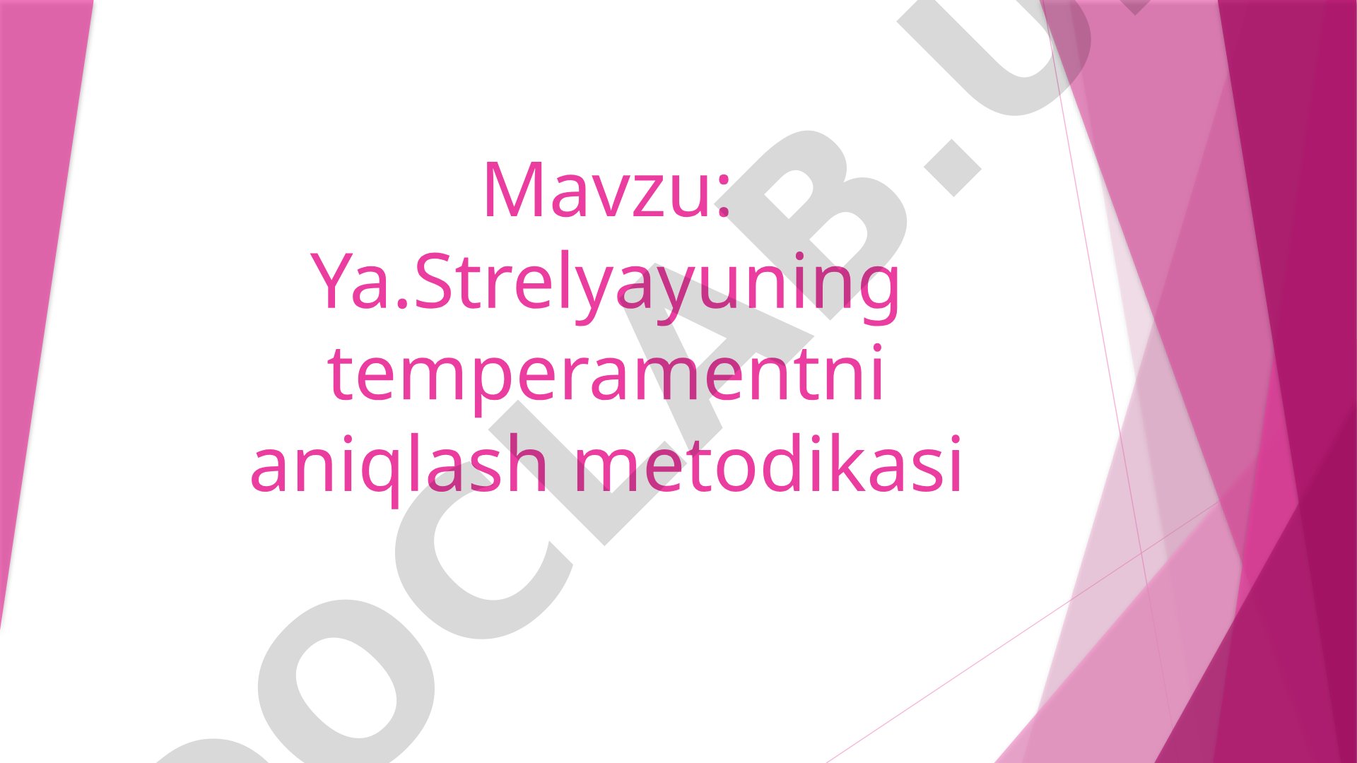 Ya.Strelyayuning temperamentni aniqlash metodikasi