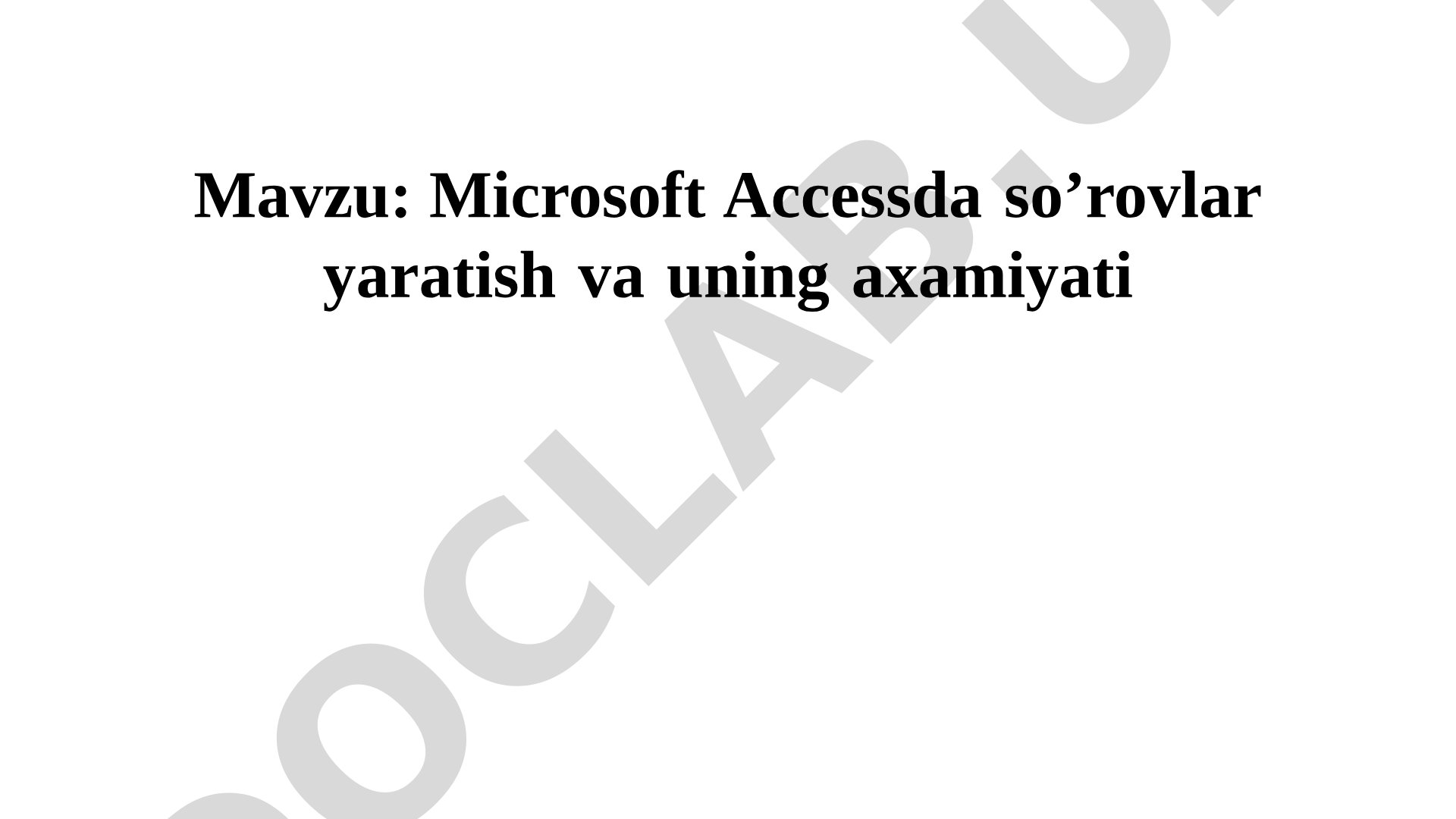 Microsoft Accessda so’rovlar yaratish va uning axamiyati So’rovlar va ularni loyihalash Master yorda
