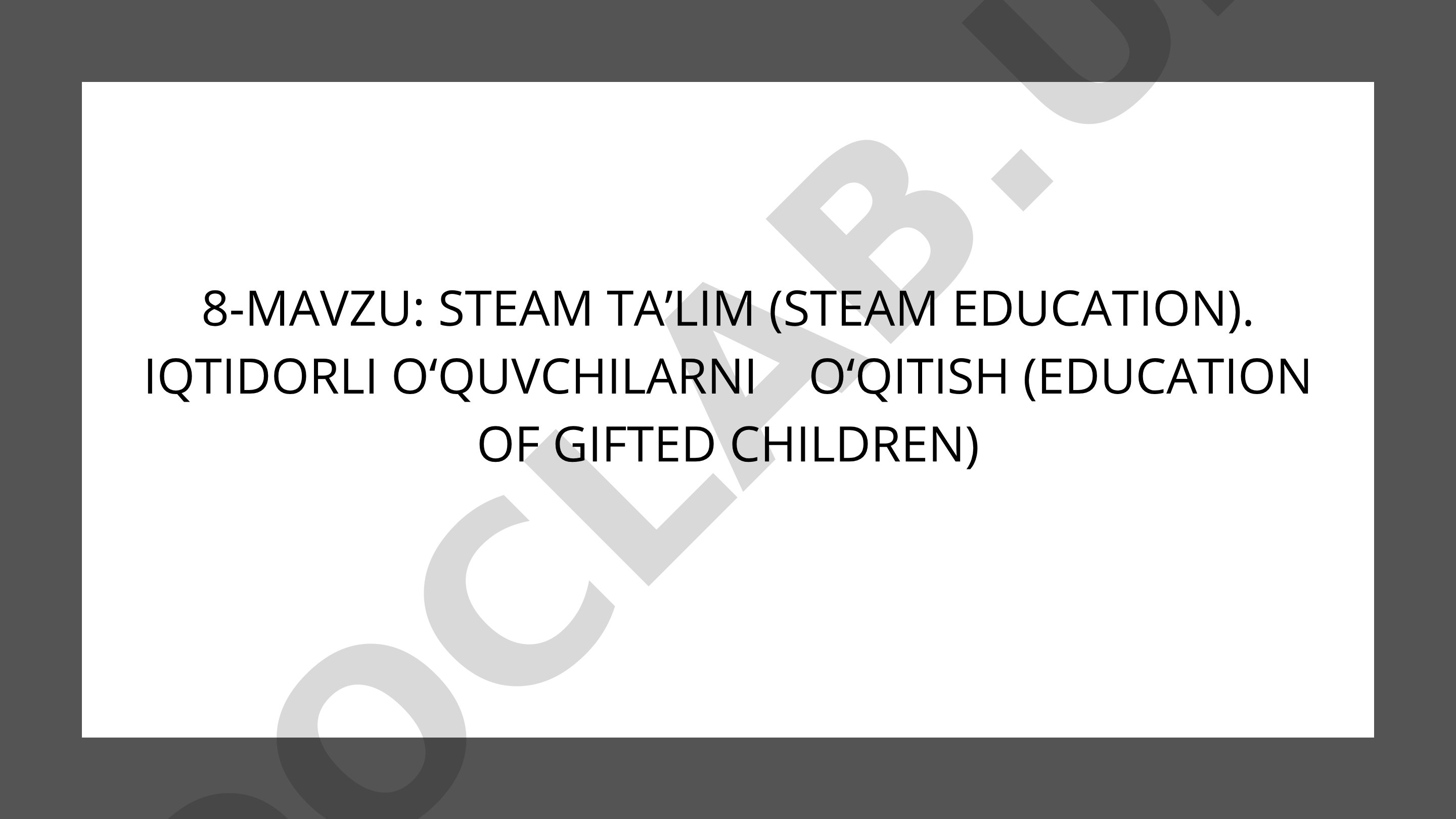 STEAM taʼlim (STEAM Education). Iqtidorli oʻquvchilarni oʻqitish (Education of Gifted Children)