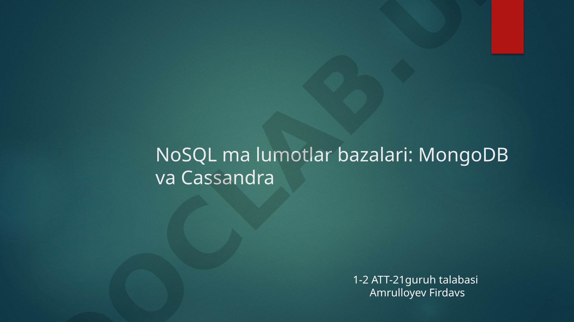 NoSQL ma'lumotlar bazalari: MongoDB va Cassandra