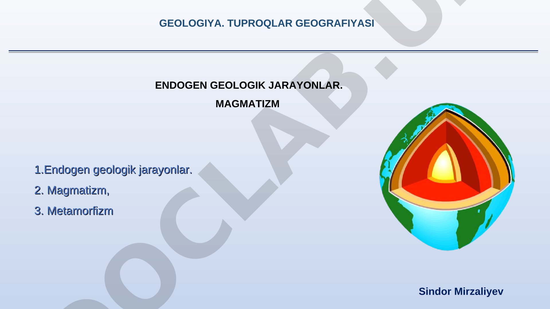 Geologiya. Tuproqlar geografiyasi endogen geologik jarayonlar. Magmatizm