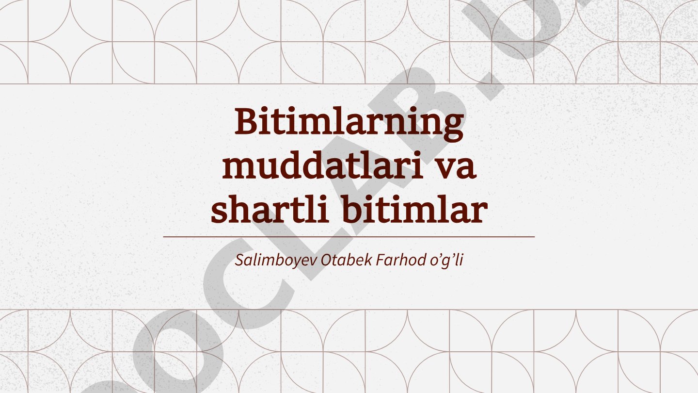 Bitimlarning muddatlari va shartli bitimlar
