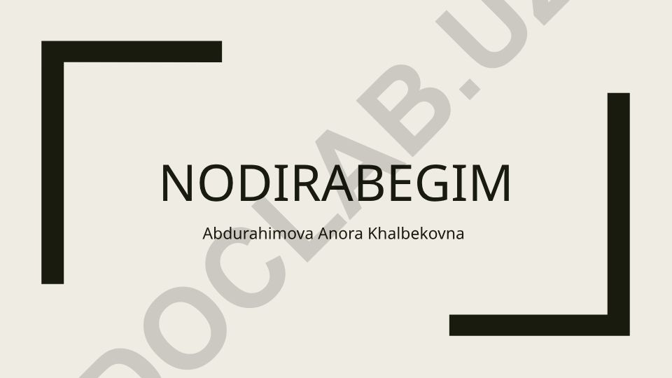 Nodirabegim Abdurahimova Anora Khalbekovna Nodira hayoti va ijodi