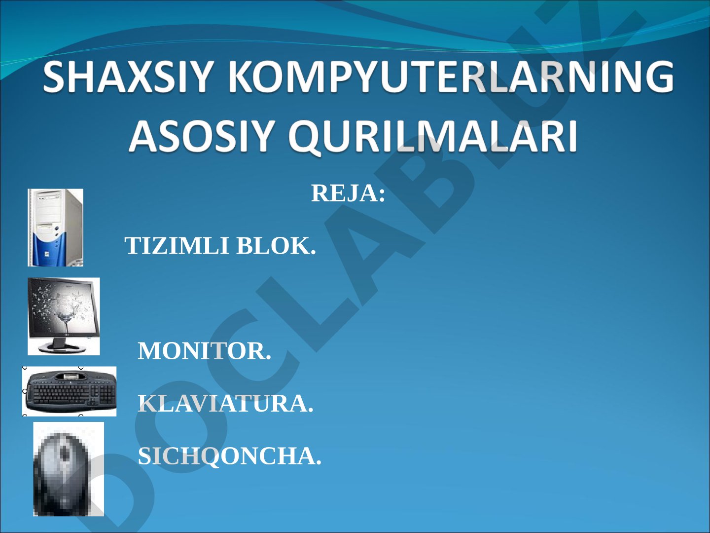 Tizimli blok. Monitor. Klaviatura. Sichqoncha
