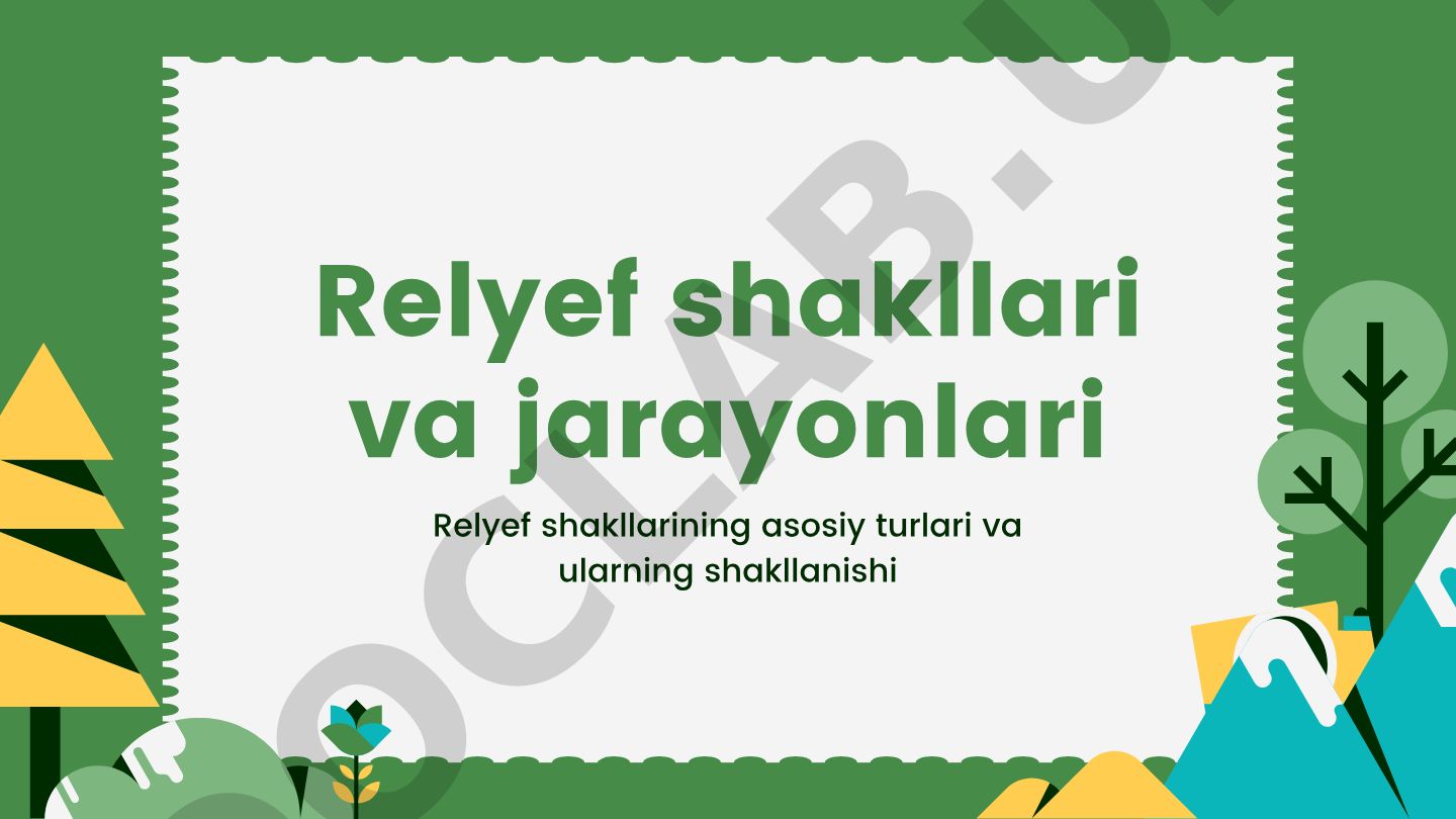 Relyef shakllarining asosiy turlari va ularning shakllanishi