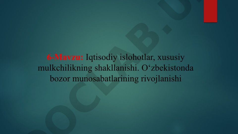 Iqtisodiy islohotlar, xususiy mulkchilikning shakllanishi. O‘zbekistonda bozor munosabatlarining rivojlanishi