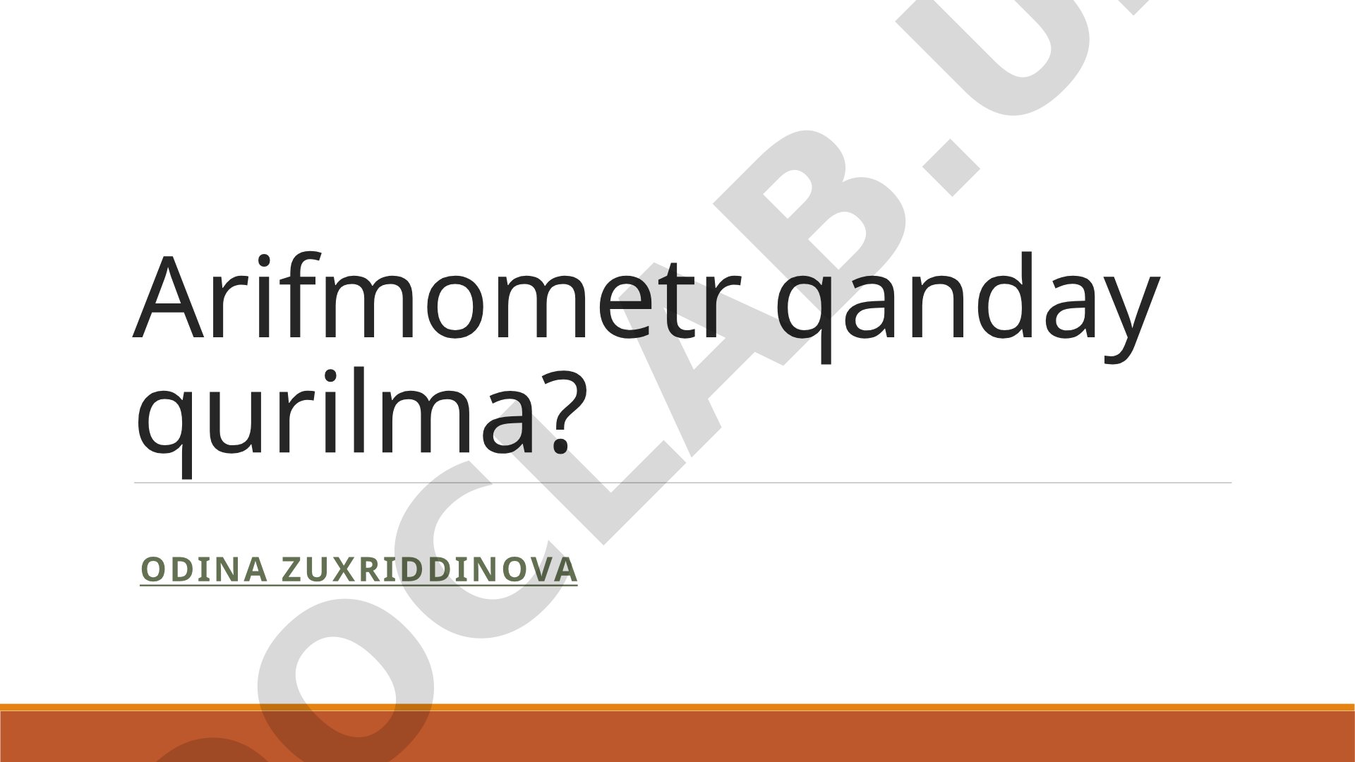 Arifmometr qurilmasi tarixi, ishlash prinsipi va superkompyuterlar haqida ma'lumot