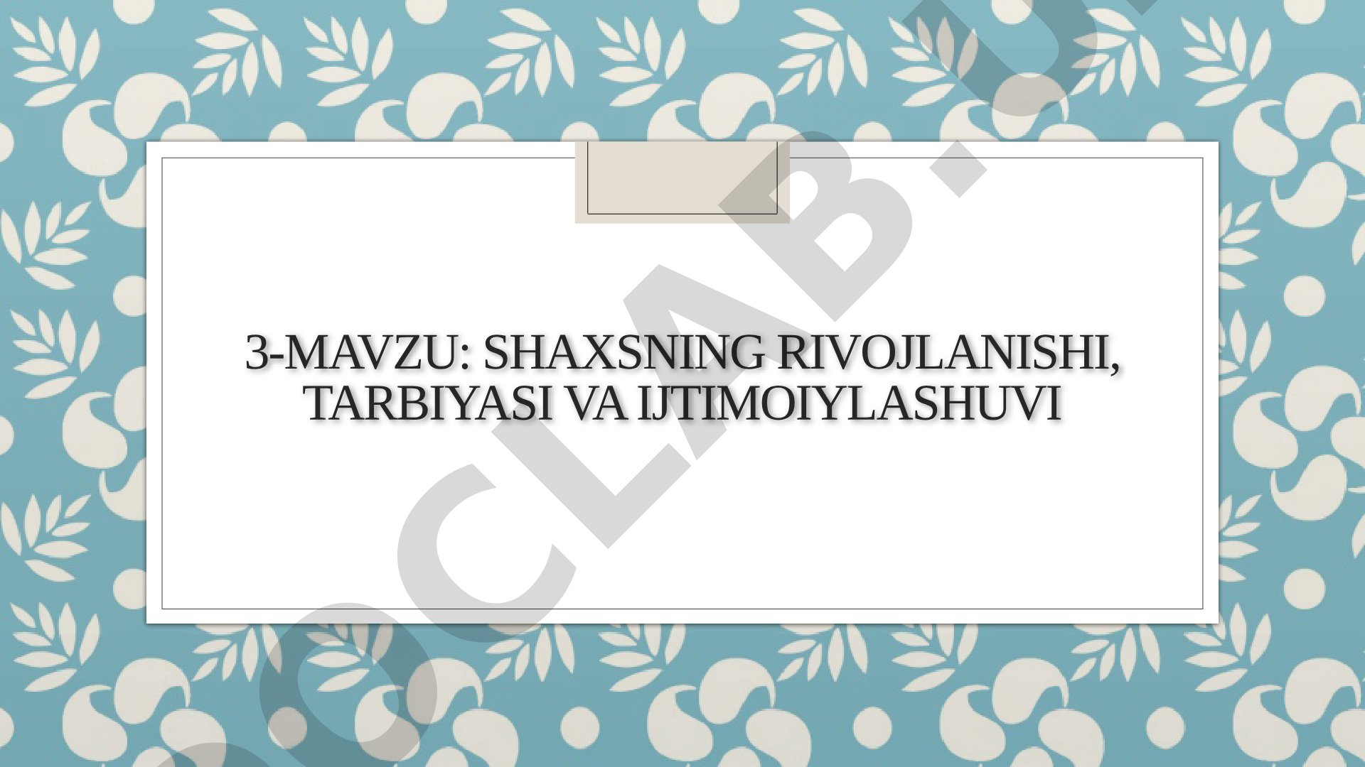Shaxsning rivojlanishi, tarbiyasi va ijtimoiylashuvi