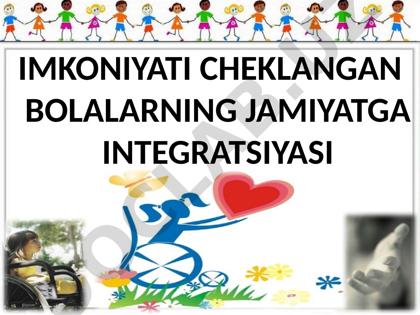 Imkoniyati cheklangan bolalarning jamiyatga integratsiyasi