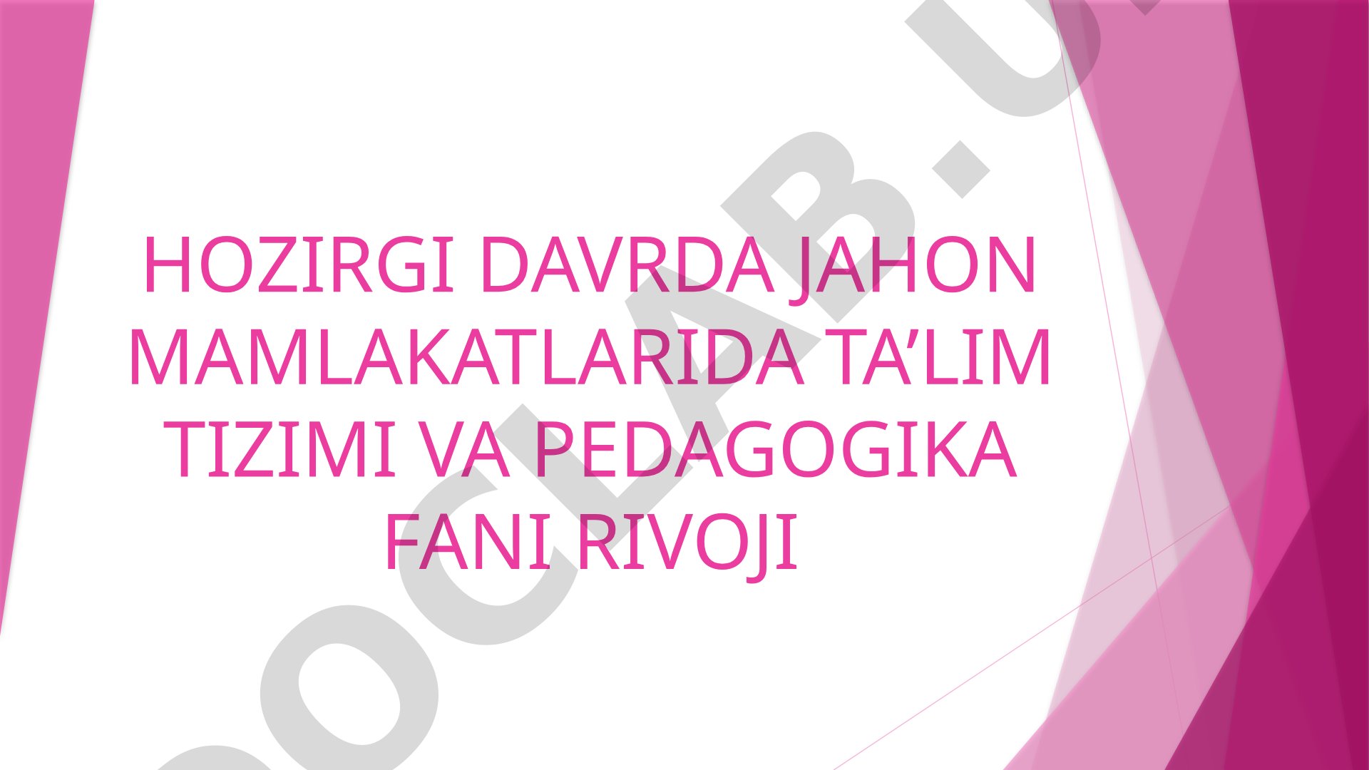 Hozirgi davrda jahon mamlakatlarida ta’lim tizimi va pedagogika fani rivoji