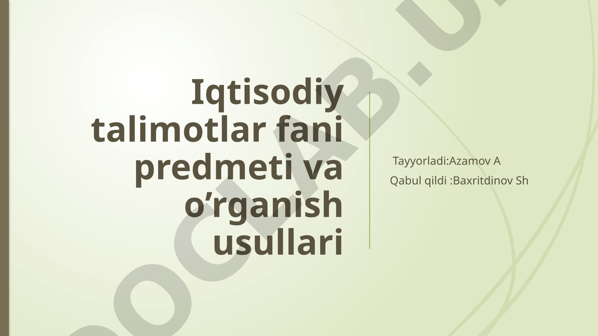 Iqtisodiy talimotlar fani predmeti va o’rganish usullari