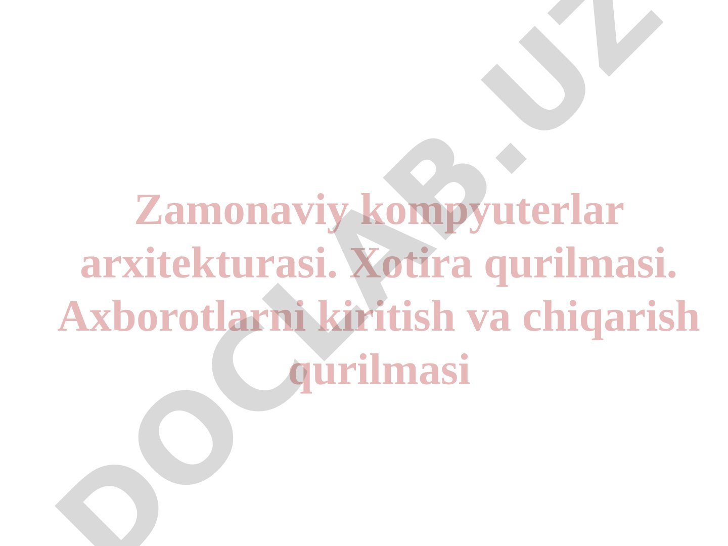 Zamonaviy kompyuterlar arxitekturasi. Xotira qurilmasi. Axborotlarni kiritish va chiqarish qurilmasi