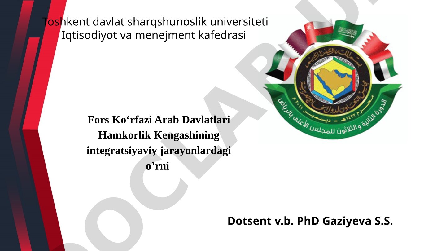 Fors Ko‘rfazi Arab Davlatlari Hamkorlik Kengashining integratsiyaviy jarayonlardagi o’rni
