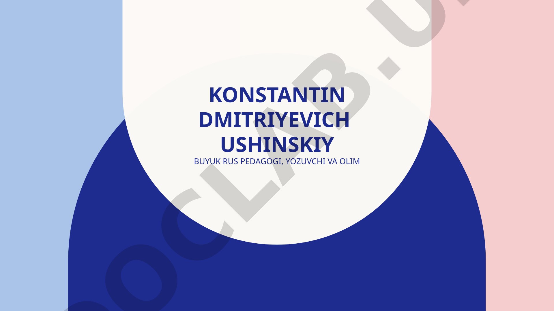 Konstantin Dmitriyevich Ushinskiy buyuk rus pedagogi, yozuvchi va olim