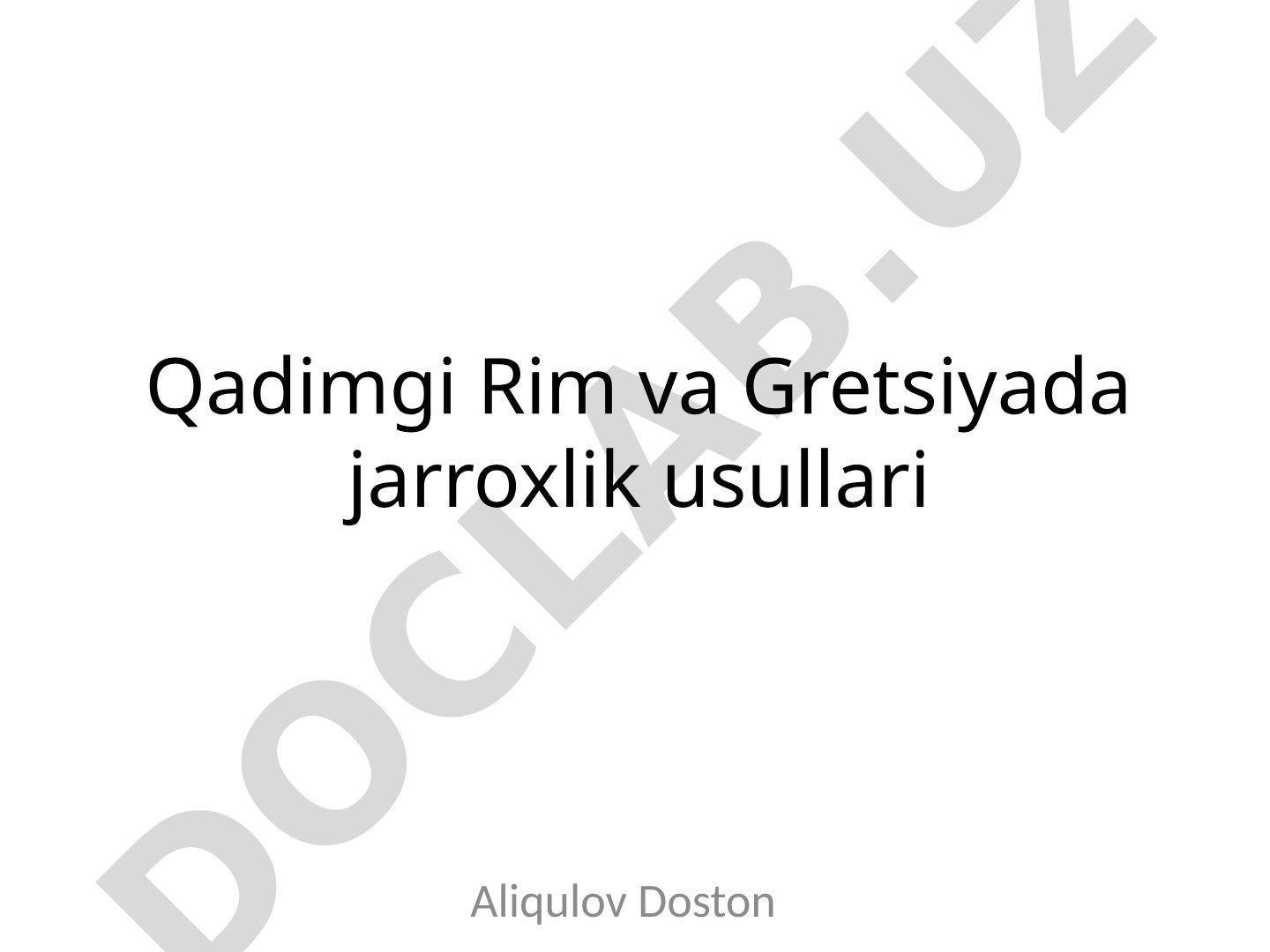 Qadimgi Rim va Gretsiyada jarroxlik usullari