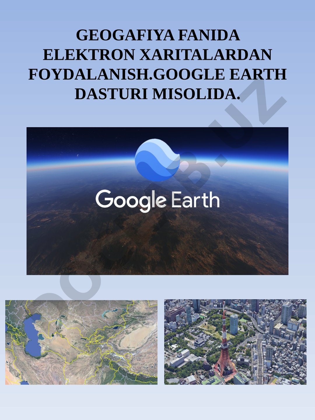 Geogafiya fanida elektron xaritalardan foydalanish.Google Earth dasturi misolida