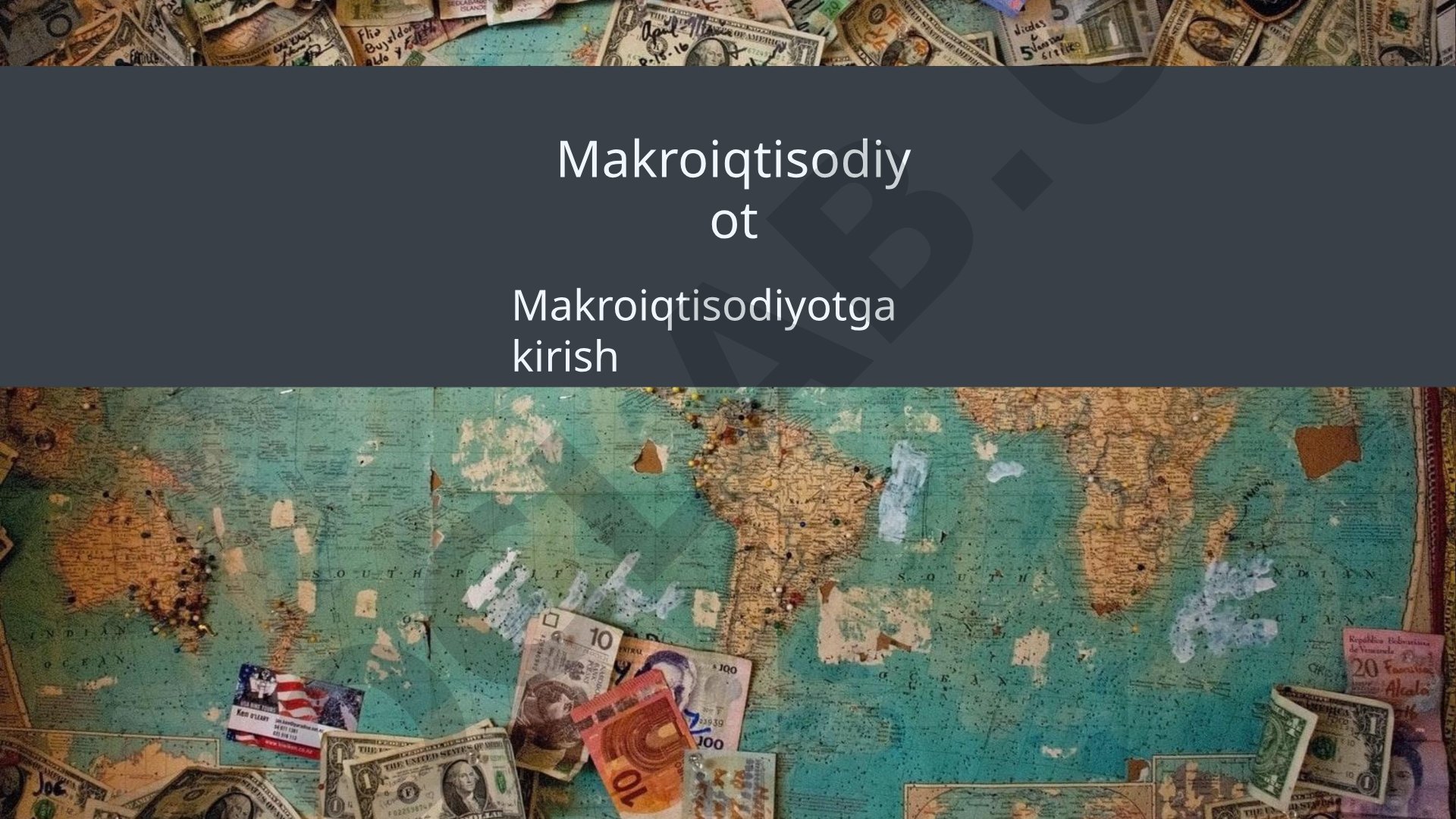 Makroiqtisodiyotga kirish: fanning predmeti, usullari va asosiy tushunchalar