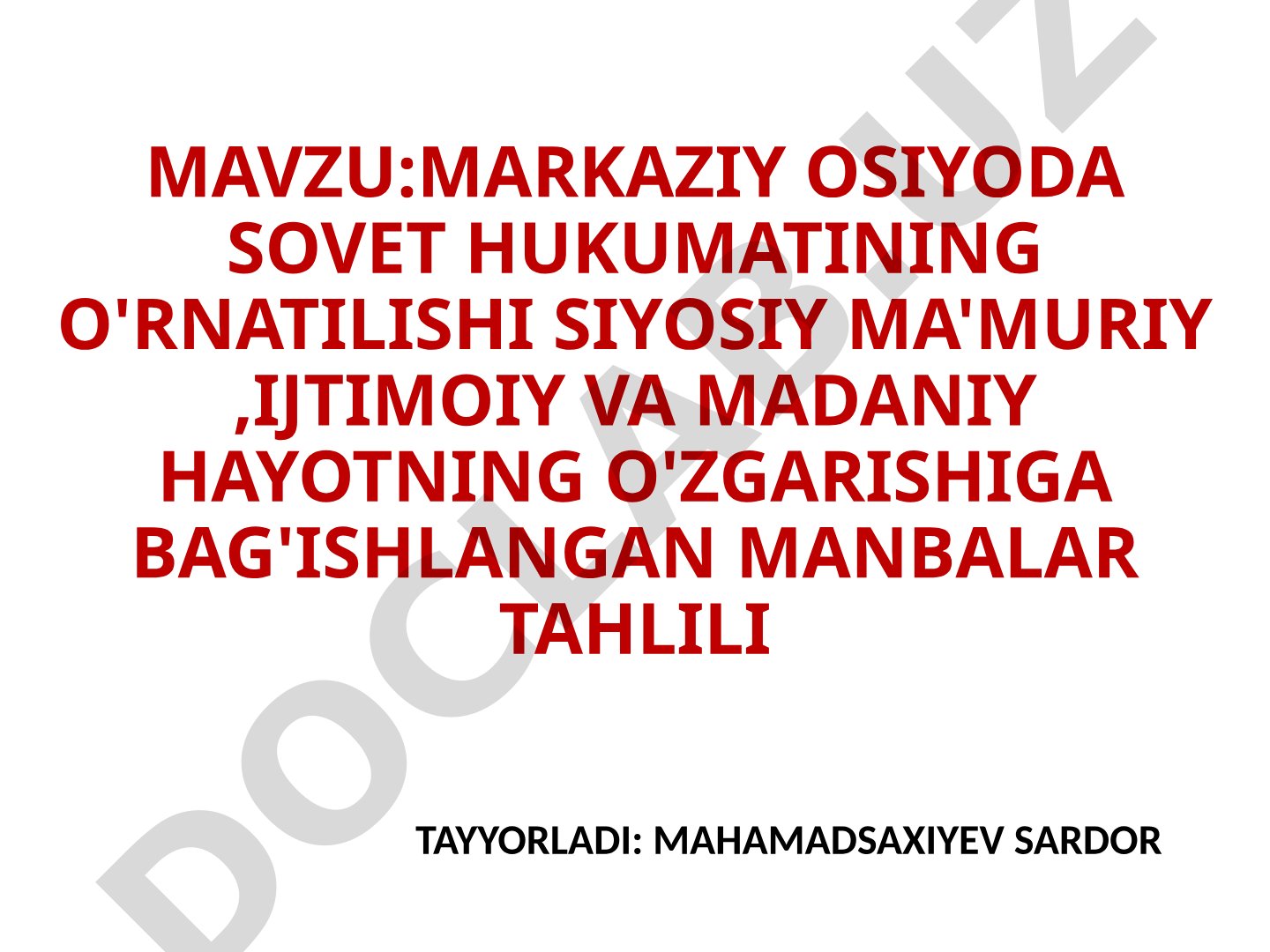MARKAZIY OSIYODA SOVET HUKUMATINING O'RNATILISHI SIYOSIY MA'MURIY, IJTIMOIY VA MADANIY HAYOTNING O'ZGARISHIGA BAG'ISHLANGAN MANBALAR TAHLILI