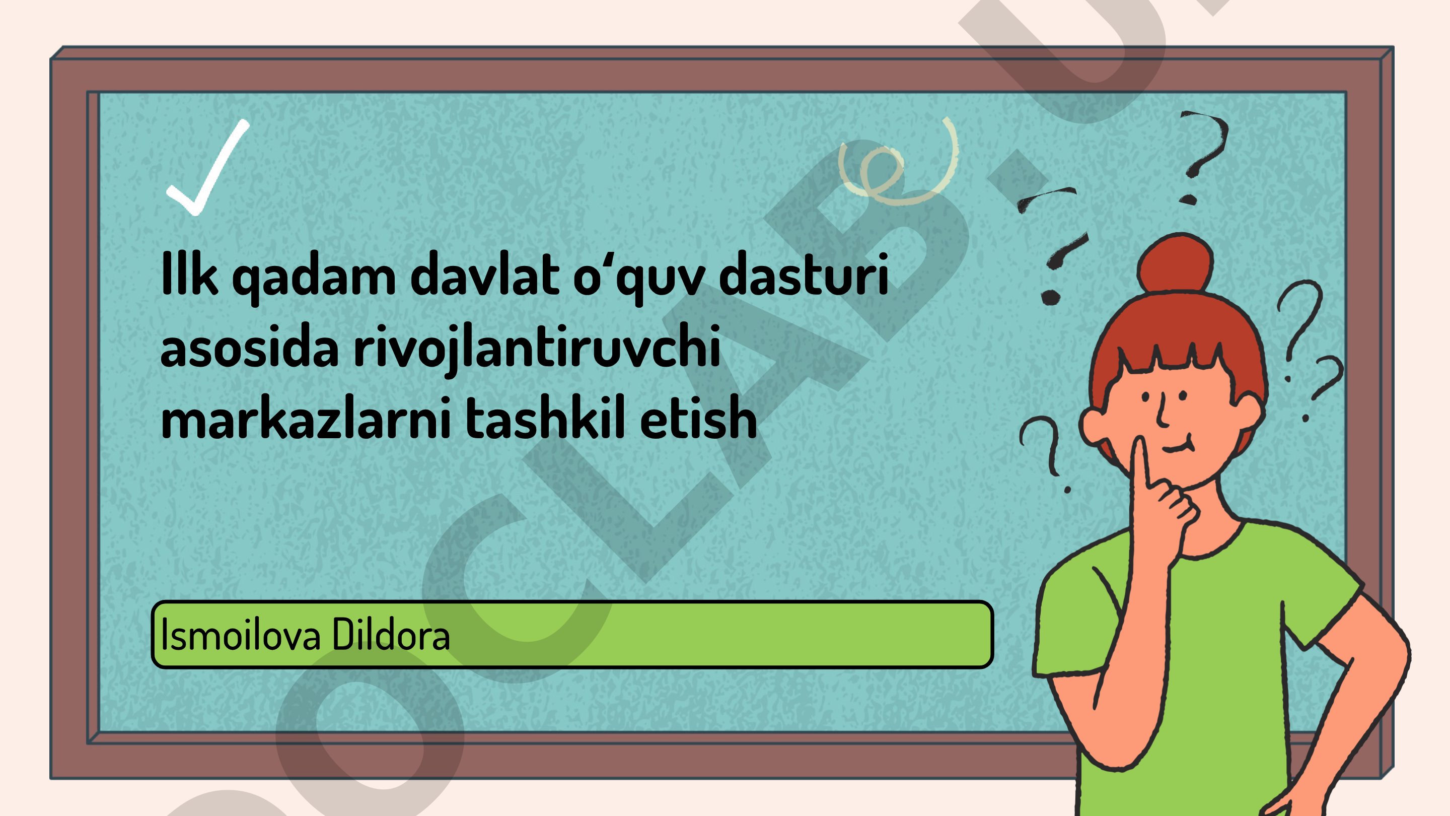 Ismoilova Dildora Ilk qadam davlat oʻquv dasturi asosida rivojlantiruvchi markazlarni tashkil etish
