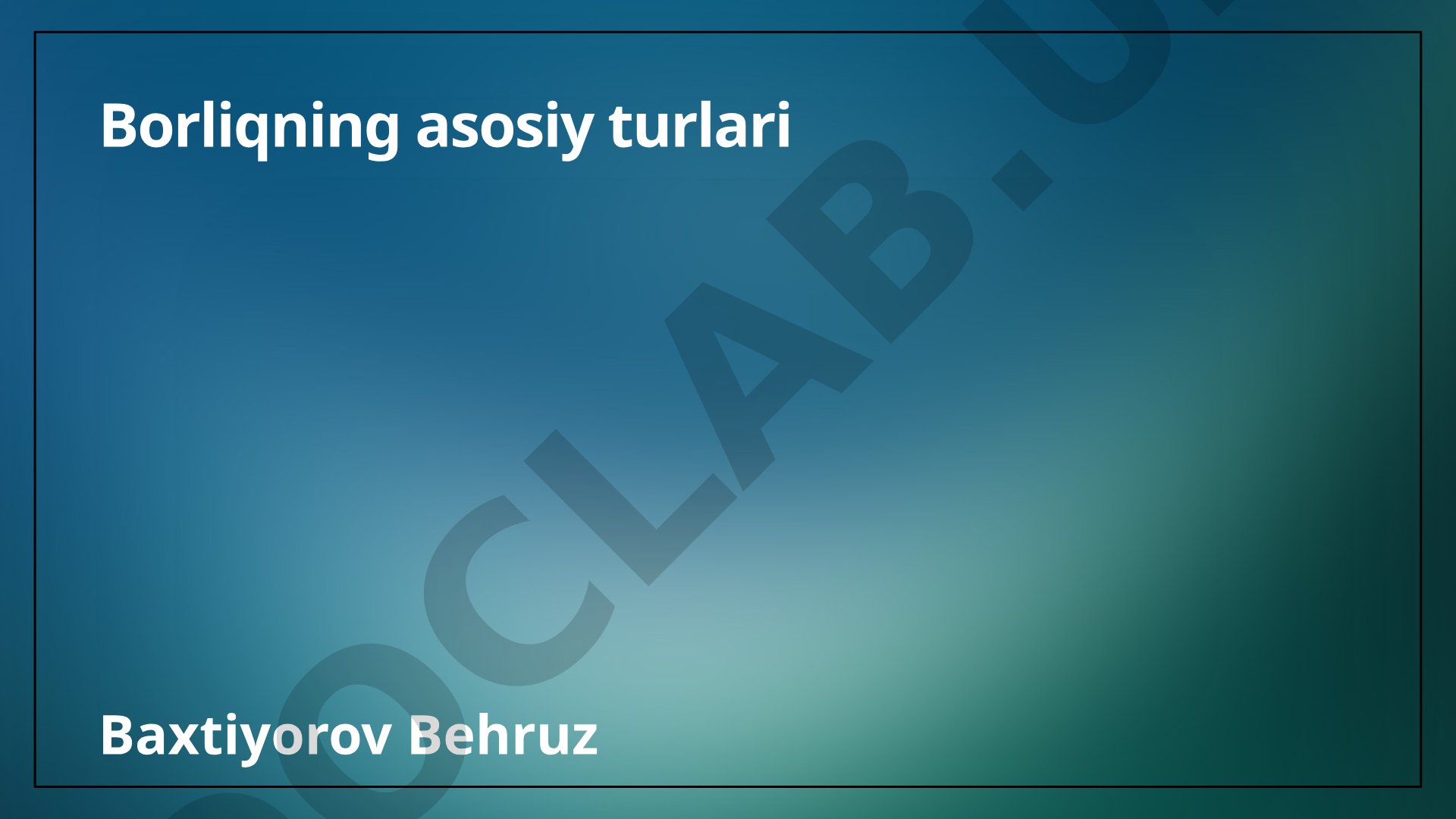 Borliqning asosiy turlari