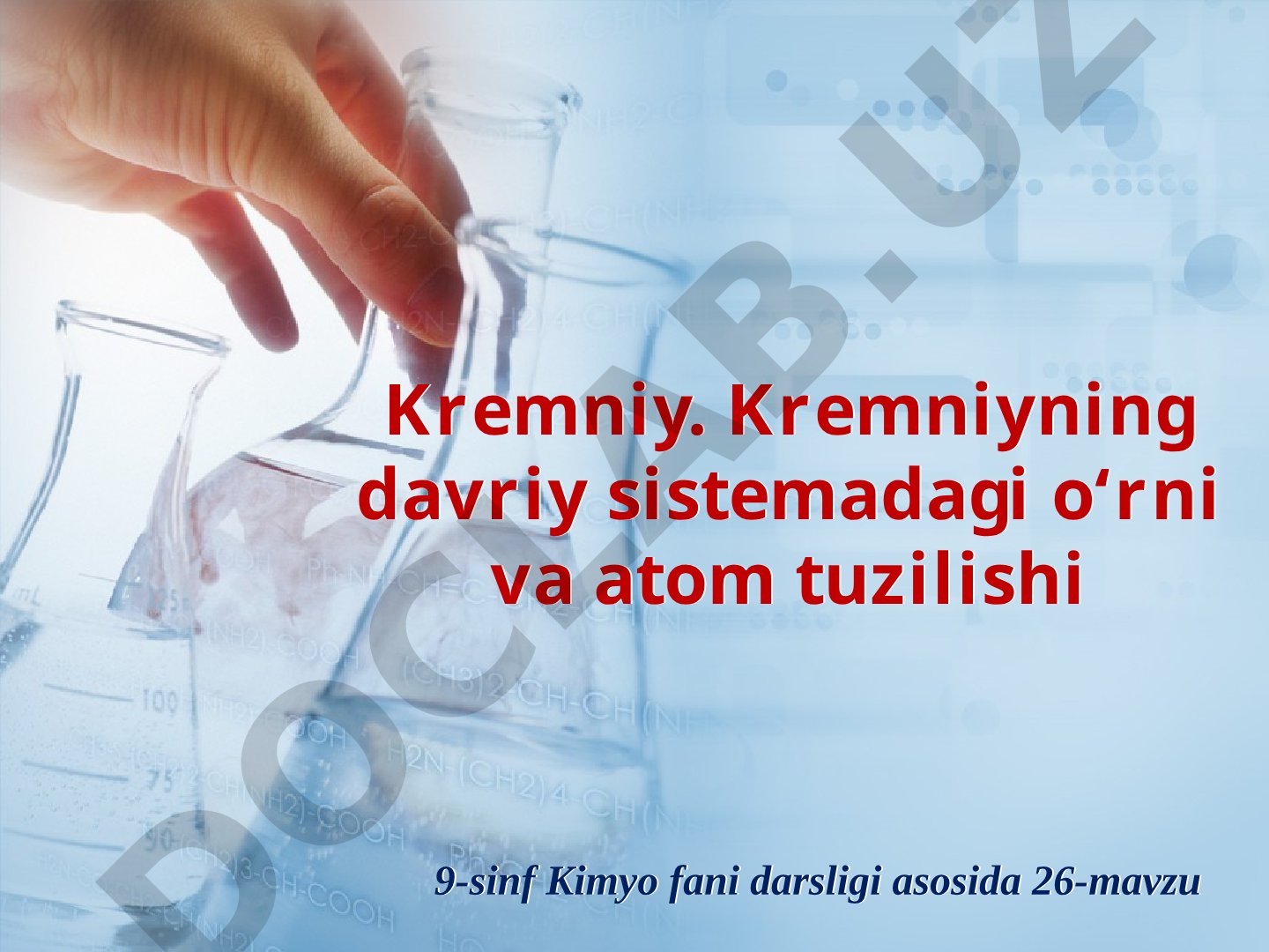 Kremniy. Kremniyning davriy sistemadagi o‘rni va atom tuzilishi