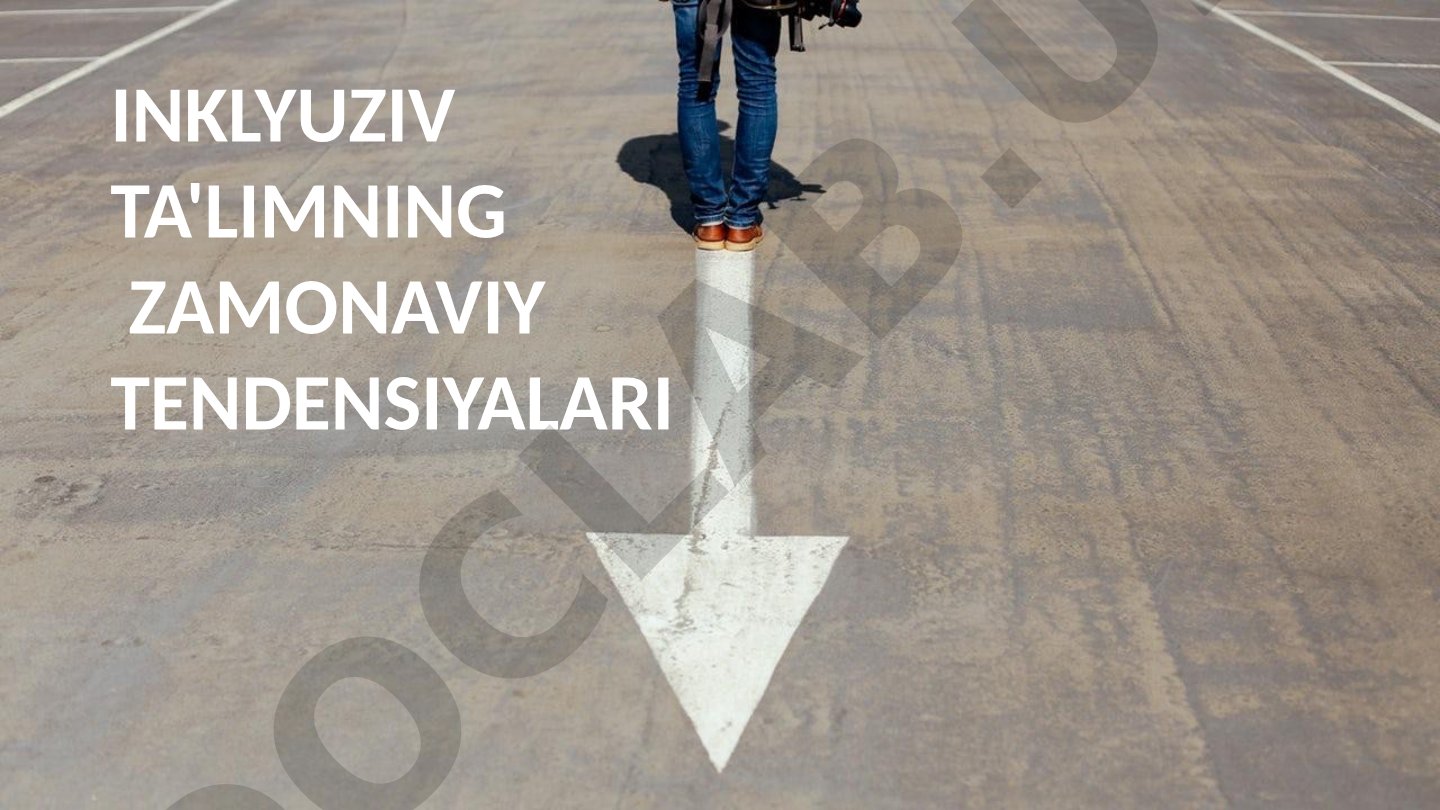 Inklyuziv ta'limning zamonaviy tendensiyalari