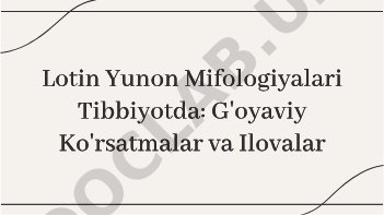 Lotin Yunon Mifologiyalari Tibbiyotda: G'oyaviy Ko'rsatmalar va Ilovalar