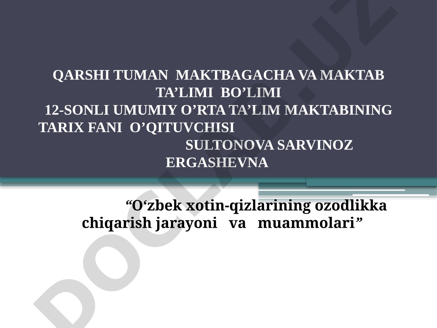O‘zbek xotin-qizlarining ozodlikka chiqarish jarayoni va muammolari
